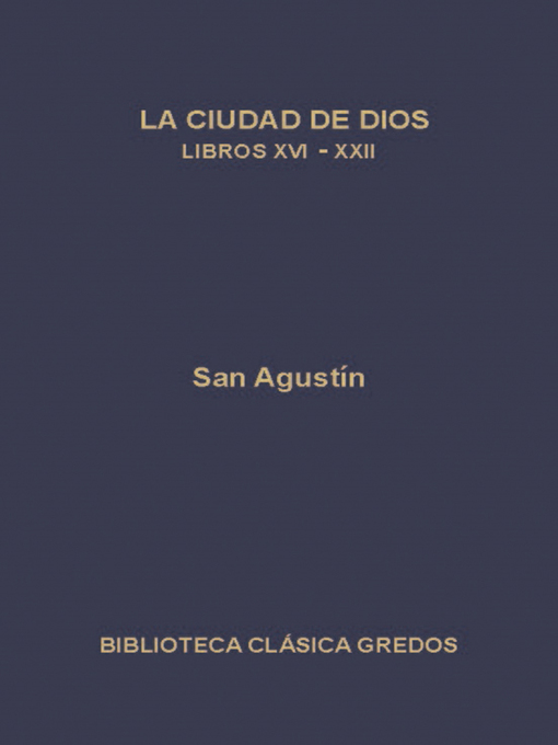 Cover image for La ciudad de Dios. Libros XVI-XXII